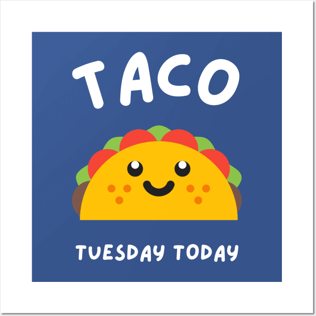 Taco Tuesday Today Wall Art by KAWAII OMISE